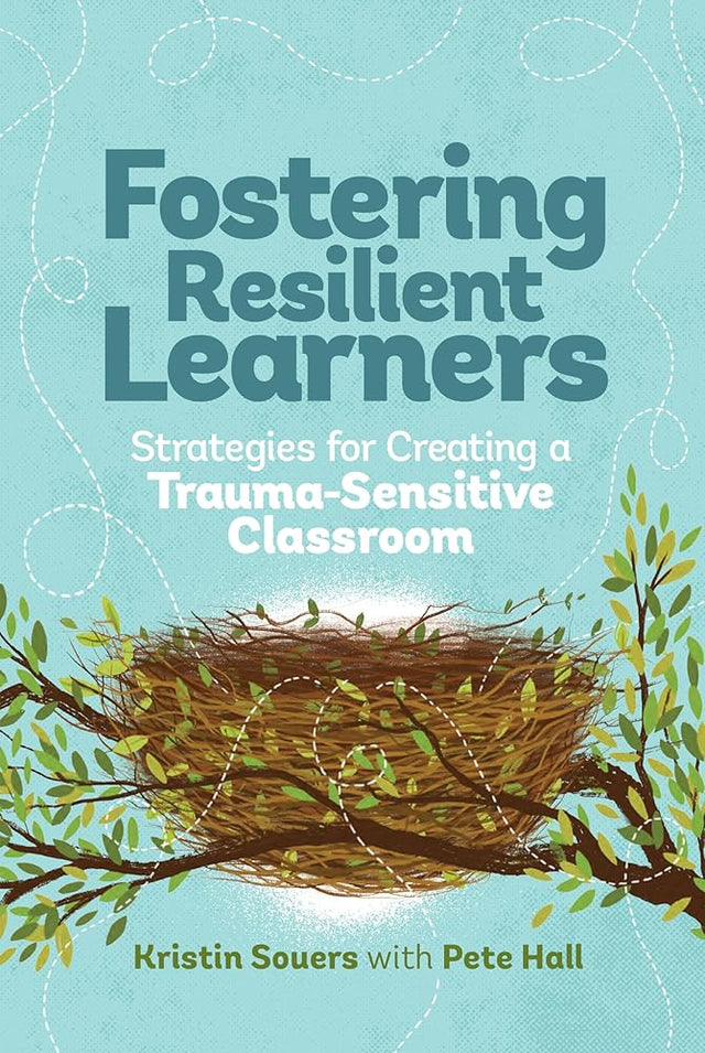 Fostering Resilient Learners: Strategies for Creating a Trauma-Sensitive Classroom cover image