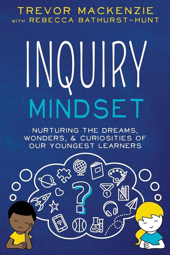 Inquiry Mindset: Nurturing the Dreams, Wonders, and Curiosities of Our Youngest Learners cover image